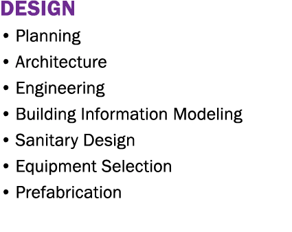 Design   Planning   Architecture   Engineering   Building Information Modeling   Sanitary Design   Equipment Selectio   