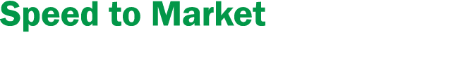 Speed to Market
