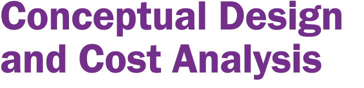 Conceptual Design and Cost Analysis 