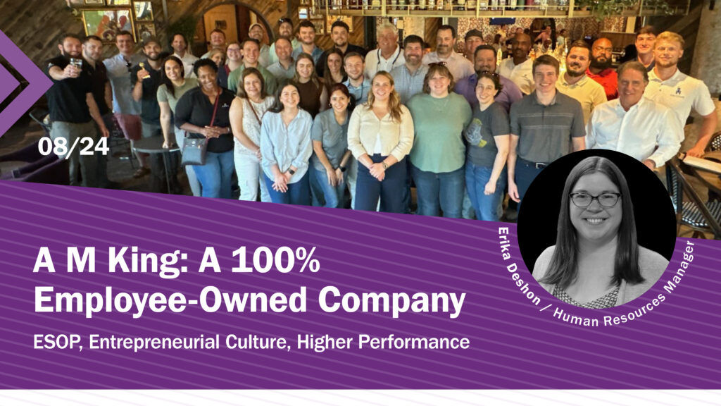 A M king, a 100% employee-owned company