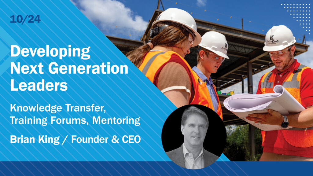 Knowledge Transfer is the key to developing next generation leaders, says Brian King, Founder and CEO of A M King.